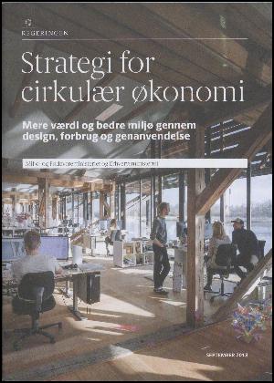Strategi for cirkulær økonomi : mere værdi og bedre miljø gennem design, forbrug og genanvendelse