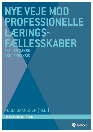 Nye veje mod professionelle læringsfællesskaber : PLF i en dansk skolepraksis