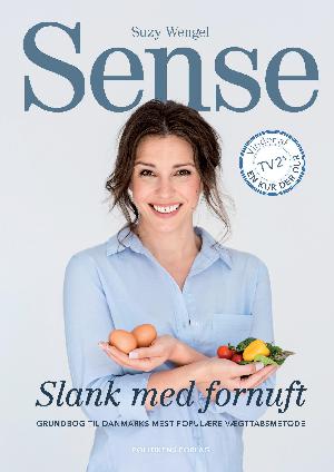 Sense - slank med fornuft : grundbog til Danmarks mest populære vægttabsmetode