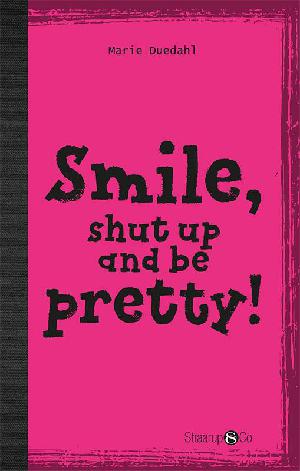 Smile, shut up and be pretty!