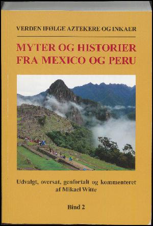 Verden ifølge aztekere og inkaer : myter og historier fra Mexico og Peru. Bind 2