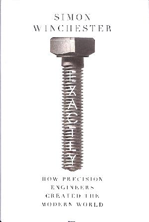 Exactly : how precision engineers created the modern world