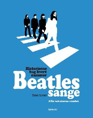 Beatles sange : historierne bag hvert nummer : alle teksterne samlet
