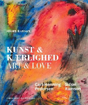 Kunst & kærlighed : Carl-Henning Pedersen, Sidsel Ramson