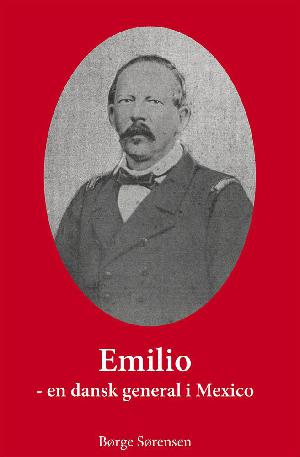 Emilio : en dansk general i Mexico