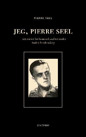 Jeg, Pierre Seel - interneret for homoseksualitet under Anden Verdenskrig
