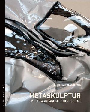 Metaskulptur : skulpturbegrebet i bevægelse