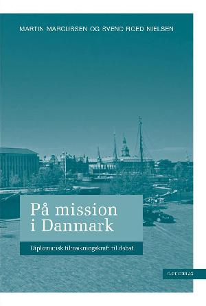 På mission i Danmark : diplomatisk tiltrækningskraft til debat