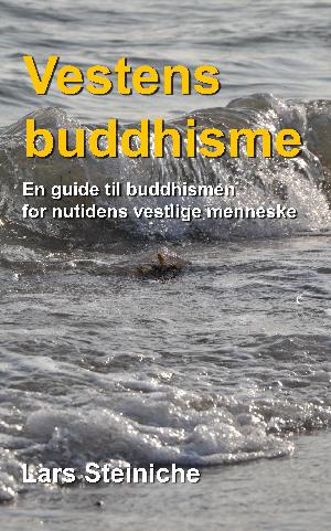 Vestens buddhisme : en guide til buddhismen for nutidens vestlige mennesker