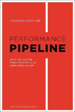 Performance pipeline : opnå den rette præstation på alle ledelsesniveauer
