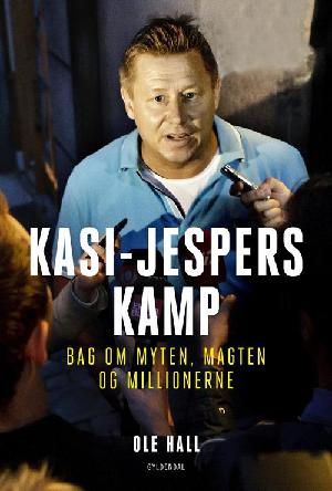 Kasi-Jespers kamp : manden, magten og millionerne