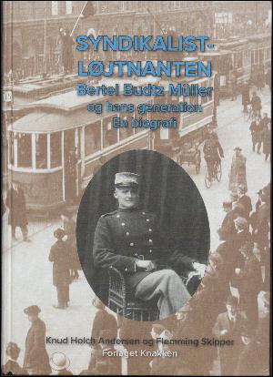 Syndikalist-løjtnanten : Bertel Budtz-Müller og hans generation : en biografi