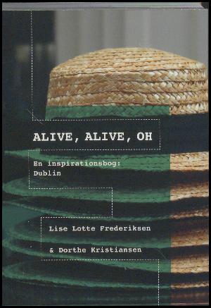 Alive, alive, oh : en inspirationsbog - Dublin