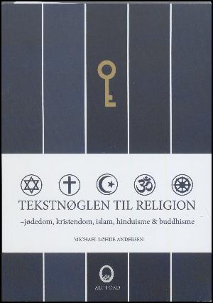 Tekstnøglen til religion : jødedom, kristendom, islam, hinduisme & buddhisme