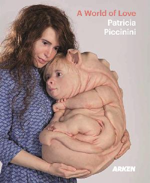 A world of love - Patricia Piccinini
