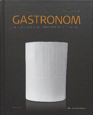 Gastronom : lærebog for kok, smørrebrød og catering : fagets bog
