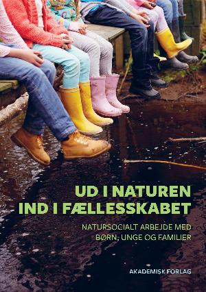 Ud i naturen - ind i fællesskabet : natursocialt arbejde med børn, unge og familier