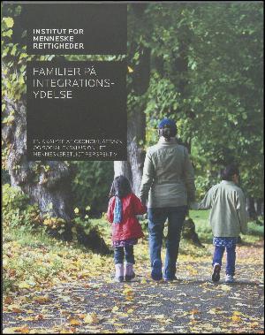 Familier på integrationsydelse : en analyse af økonomi, afsavn og social eksklusion i et menneskeligt perspektiv