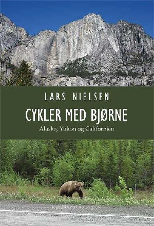 Cykler med bjørne : Alaska, Yukon og Californien