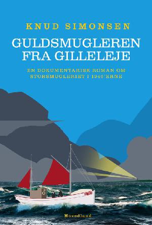 Guldsmugleren fra Gilleleje : en dokumentarisk roman om storsmugleriet i 1940'erne