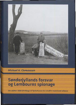 Sønderjyllands forsvar og Lembourns spionage : om skiftet i 1928-29 tilbage til tyskerkursen fra småflirt med fransk alliance