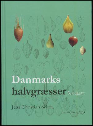 Danmarks halvgræsser : tavler og beskrivelser af de danske arter samt arter fra det sydlige Sverige og Slesvig-Holsten
