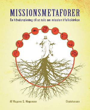Missionsmetaforer : en håndsrækning til at tale om mission i folkekirken
