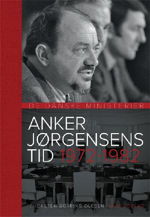 De danske ministerier 1972-1993. Del 1 : Anker Jørgensens tid 1972-1982