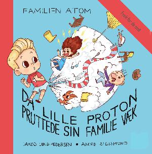 Familien Atom : da lille Proton pruttede sin familie væk