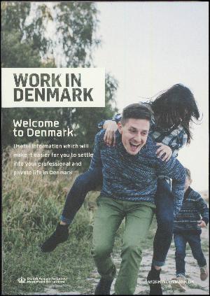 Welcome to Denmark : useful information which will make it easier for you to settle into your professional and private life in Denmark