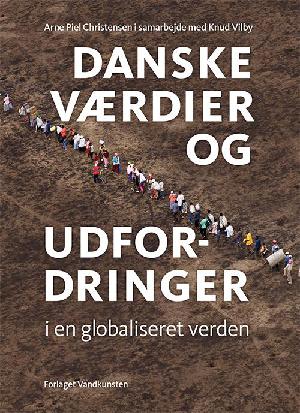 Danske værdier og udfordringer i en globaliseret verden : fra et livs arbejde med flygtninge