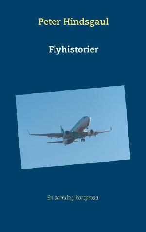 Flyhistorier : en samling kortprosa