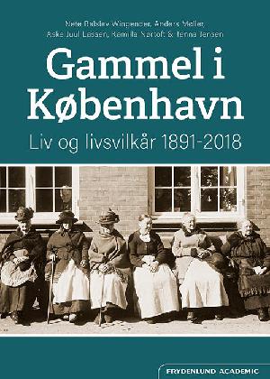 Gammel i København : liv og livsvilkår 1891-2018