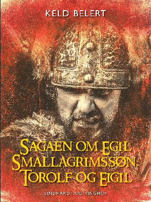 Sagaen om Egil Skallagrimssøn. 2. del : Torolf og Eigil