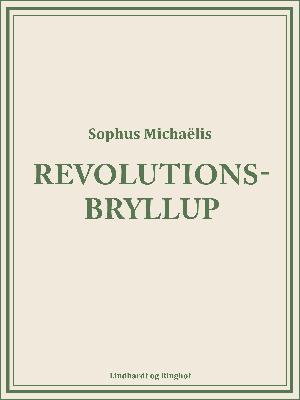Revolutionsbryllup : skuespil i tre akter