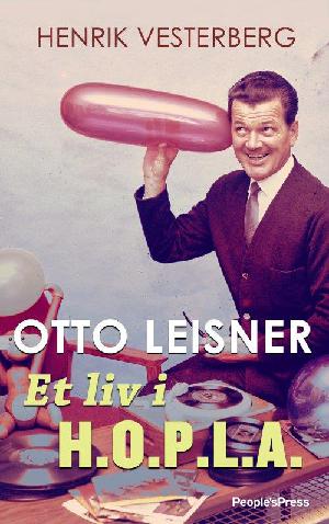 Otto Leisner : et liv i H.O.P.L.A.