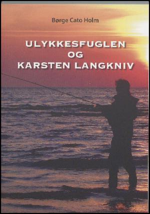 Ulykkesfuglen og Karsten Langkniv : et sammensurium af muntre beretninger, historier og personskildringer