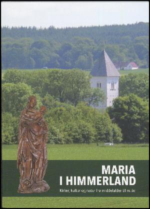 Maria i Himmerland : kirker, kultur og natur fra middelalder til nutid