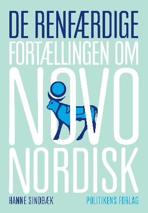 De renfærdige : fortællingen om Novo Nordisk