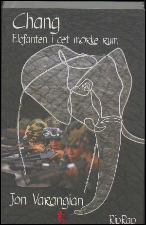 Chang : elefanten i det mørke rum : brudstykker af en brevskrivers thailandske krønike
