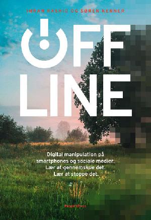 Offline : digital manipulation på smartphones og sociale medier : lær at gennemskue det : lær at stoppe det