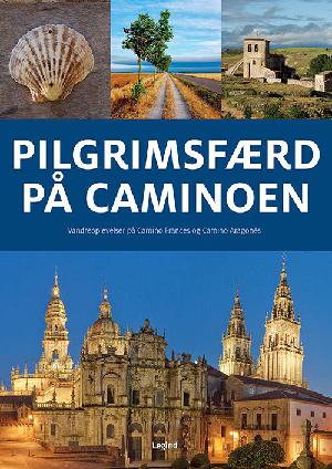 Pilgrimsfærd på Caminoen : vandreoplevelser på Camino Francés og Camino Aragonés