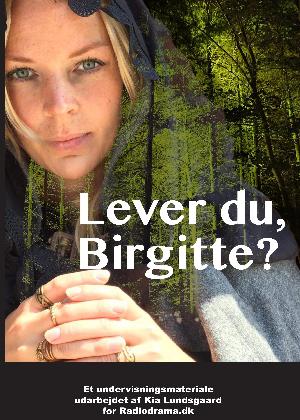 Lever du, Birgitte? : et tværfagligt forløb i dansk, kristendomskundskab og historie om hekseprocesser i Danmark