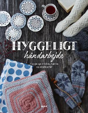 Hyggeligt håndarbejde : hyggelige strikke-, hækle- og syprojekter