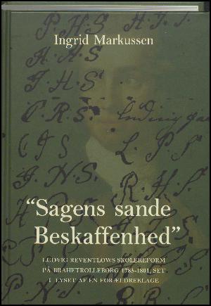 "Sagens sande Beskaffenhed" : Ludvig Reventlows skolereform på Brahetrolleborg 1783-1801, set i lyset af en forældreklage