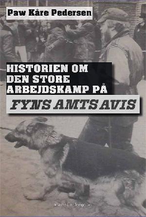 Historien om den store arbejdskamp på Fyns Amts Avis : historie