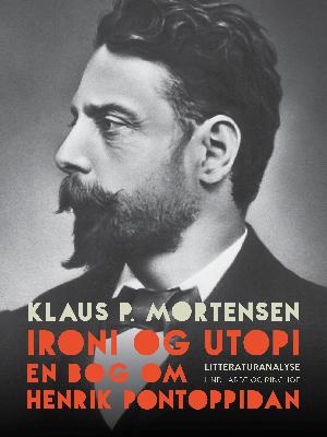 Ironi og utopi : en bog om Henrik Pontoppidan