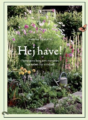 Hej have! : familiens bog om naturen lige uden for vinduet