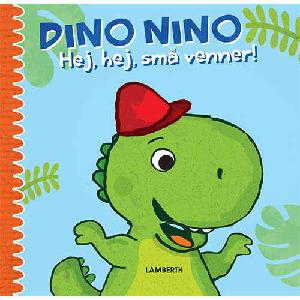 Dino Nino - hej, hej, små venner!