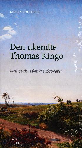 Den ukendte Thomas Kingo : kærlighedens former i 1600-tallet